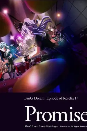 BanG Dream! Episode of Roselia I: Yakusoku BanG Dream! Episode of Roselia I: Yakusoku
